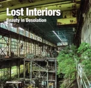 lost interiors beauty in desolation