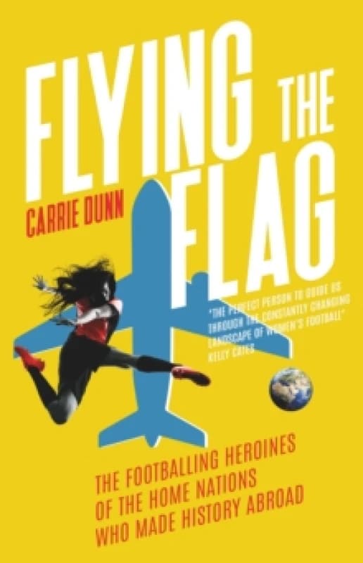 Flying the Flag : 'One of the leading voices in womens football' Mirror Sport Paperback / softback