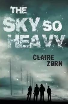 The Sky So Heavy by Claire Zorn