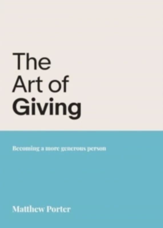 The Art of Giving : Becoming a more generous person Paperback / softback