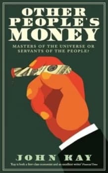 Other Peoples Money by John Kay Hardback