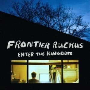 Enter the Kingdom by Frontier Ruckus CD Album
