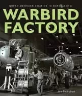 warbird factory north american aviation in world war ii
