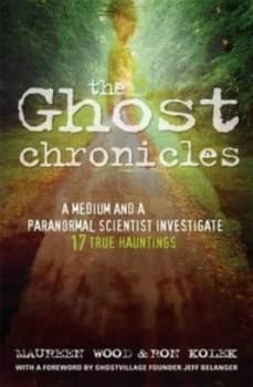 The Ghost Chronicles by Maureen Wood and Ron Kolek Paperback