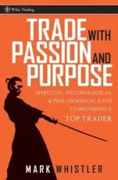 Trade with passion and purpose by Mark Whistler