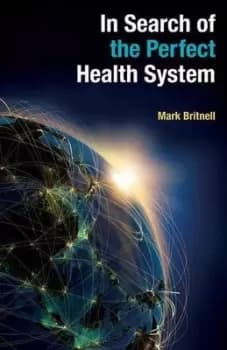 In search of the perfect health system by Mark Britnell