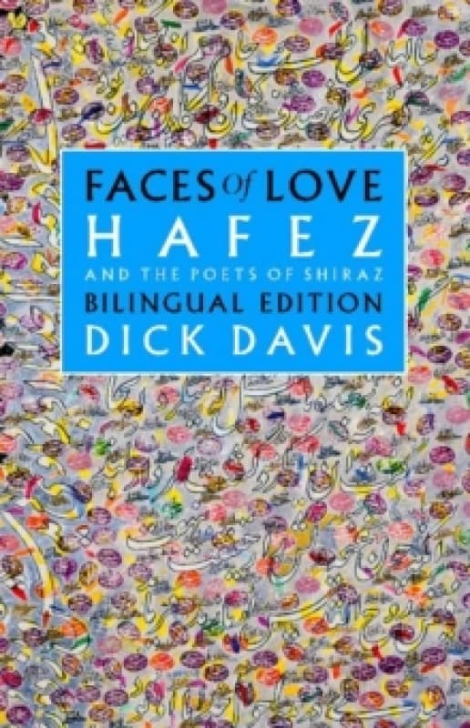Faces of Love : Hafez and the Poets of Shiraz Hardback
