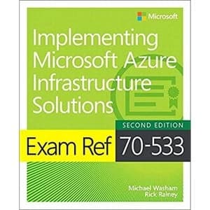 Exam Ref 70-533 Implementing Microsoft Azure Infrastructure Solutions Paperback / softback 2018