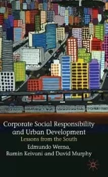 Corporate Social Responsibility and Urban Development by E. Werna