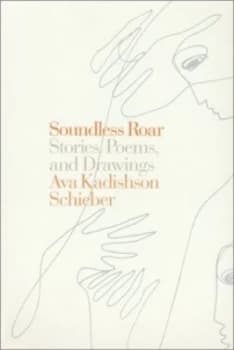 Soundless Roar by Ava Kadishson Schieber Hardback