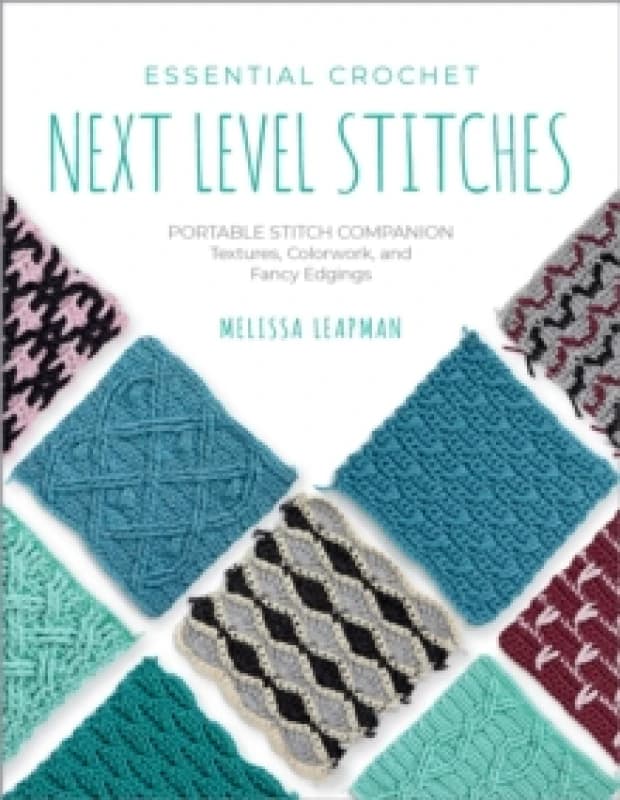 Essential Crochet Next-Level Stitches. Paperback. By Melissa Leapman Books