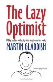 The lazy optimist by Martin Gladdish