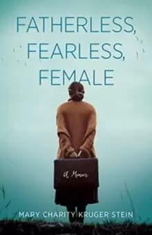 Fatherless, Fearless, Female : A Memoir