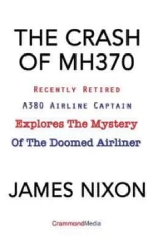 The Crash of Mh370 by James C Nixon