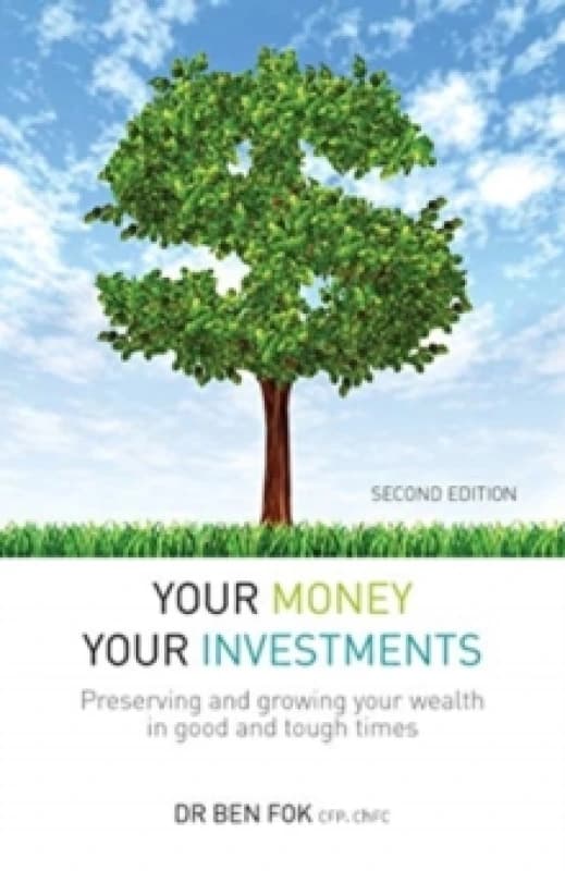 Your Money Your Investments : Preserving and growing your wealth in good and tough times Paperback / softback