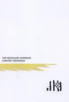 The Necessary Marriage by Dumitru Tsepeneag Book