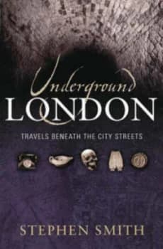 Underground London by Stephen Smith Hardback