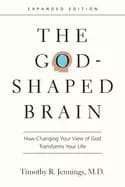god shaped brain how changing your view of god transforms your life