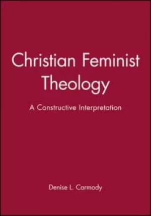 Christian feminist theology by Denise L. Carmody