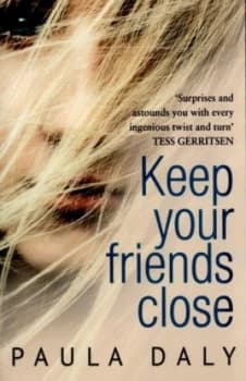 Keep Your Friends Close by Paula Daly Paperback