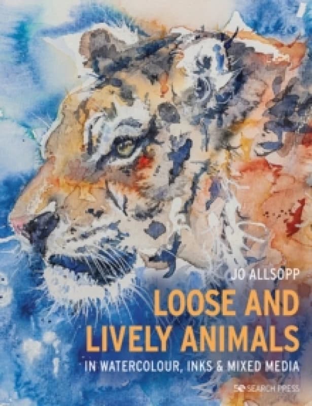 Loose and Lively Animals in Watercolour, Inks & Mixed Media Paperback / softback