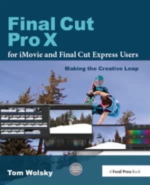Final Cut Pro X for iMovie and Final Cut Express UsersMaking the Creative Leap