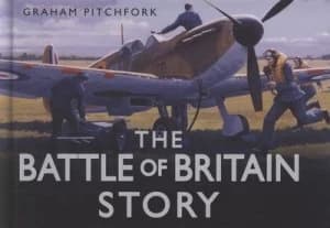 The Battle of Britain Story by Graham Pitchfork Hardback