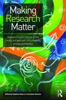 Making Research MatterResearching for change in the theory and practice of counselling and psychotherapy