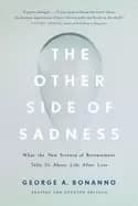 other side of sadness what the new science of bereavement tells us about li