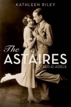The Astaires by Kathleen Riley Hardback