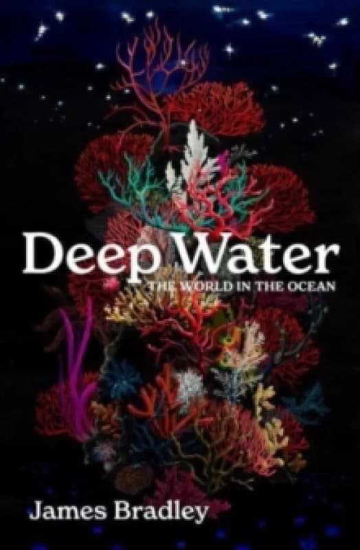 Deep Water : the world in the ocean Hardback