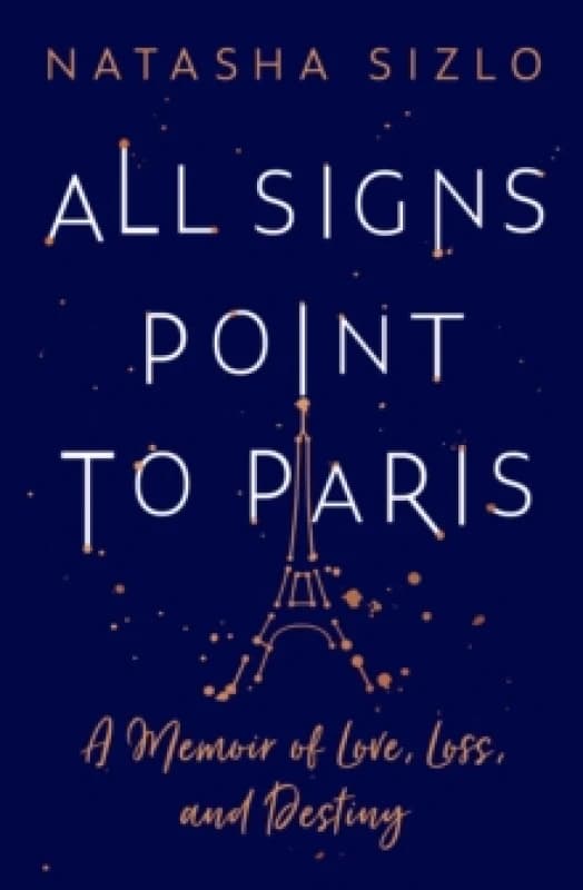 All Signs Point to Paris. Paperback. By Natasha Sizlo Books