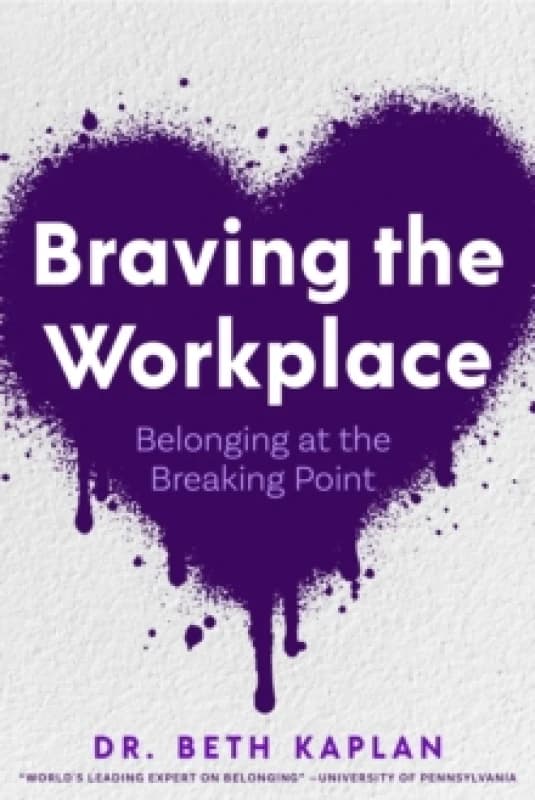 Braving the Workplace : Belonging at the Breaking Point Hardback