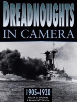 Dreadnoughts in Camera by Roger D Thomas and Brian Patterson and Royal Naval Museum Hardback
