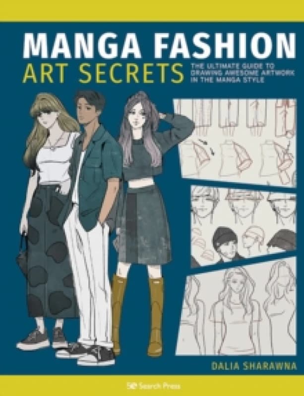 Manga Fashion Art Secrets : The Ultimate Guide to Drawing Awesome Artwork in the Manga Style Paperback / softback