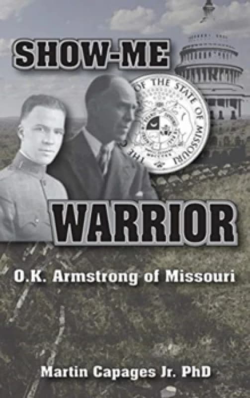 Show-Me Warrior : O. K. Armstrong of Missouri Hardback