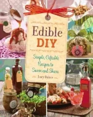 edible diy simple giftable recipes to savor and share