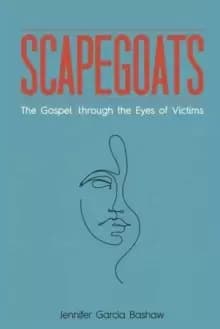 Scapegoats : The Gospel through the Eyes of Victims