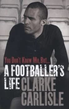 You Dont Know Me but ... by Clarke Carlisle Hardback