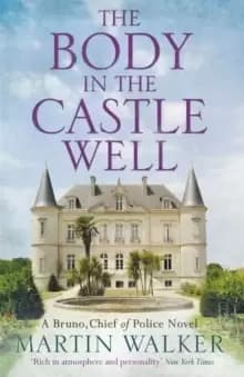 The Body in the Castle Well : The Dordogne Mysteries 12