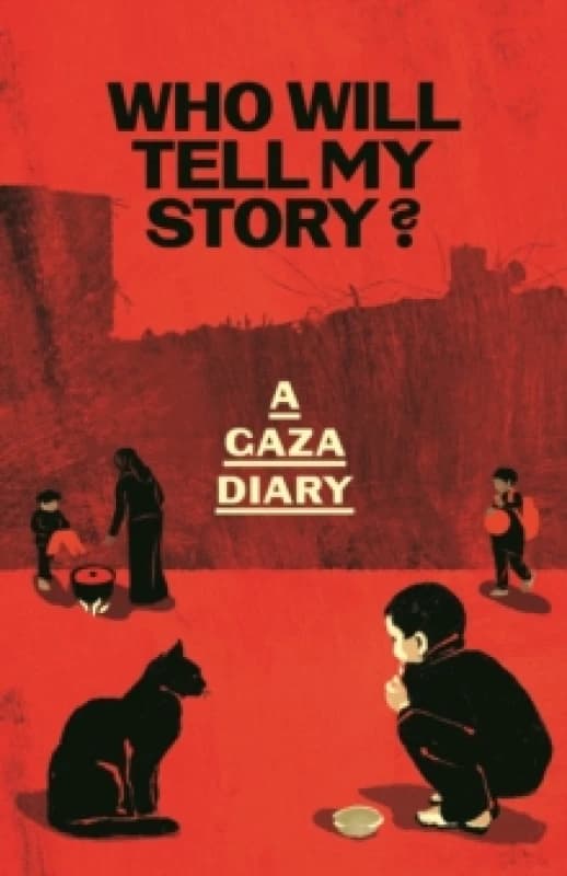 Who Will Tell My Story? A Gaza Diary Hardback