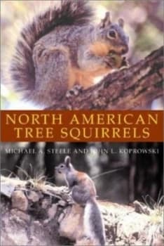 North American Tree Squirrels by Michael A. Steele Book