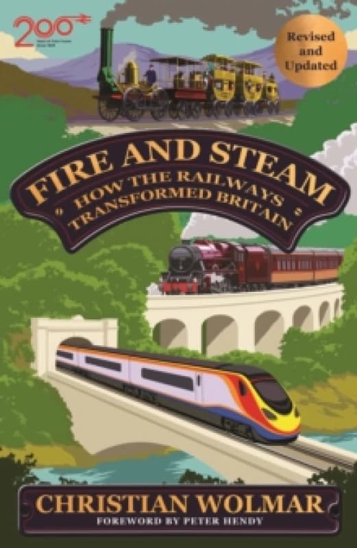 Fire and Steam : How the Railways Transformed Britain Hardback