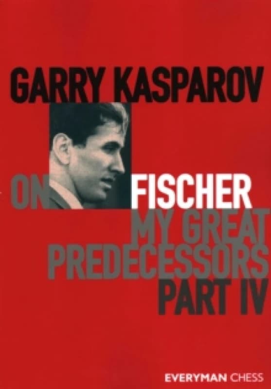 Garry Kasparov on Fischer - My Great Predecessors Part 4 Paperback / softback