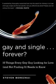 Gay and Single-- Forever by Steven Bereznai Book