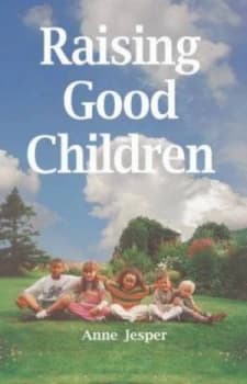 Raising Good Children by Anne Jesper Book
