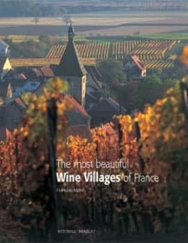The Most Beautiful Wine Villages of France by Francois Morel Hardback