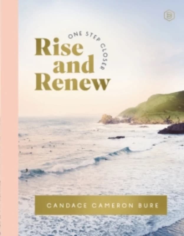 Rise and Renew. Hardback. By Candace Cameron Bure Books