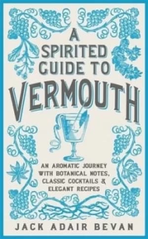 A spirited guide to vermouth by Jack Adair-Bevan