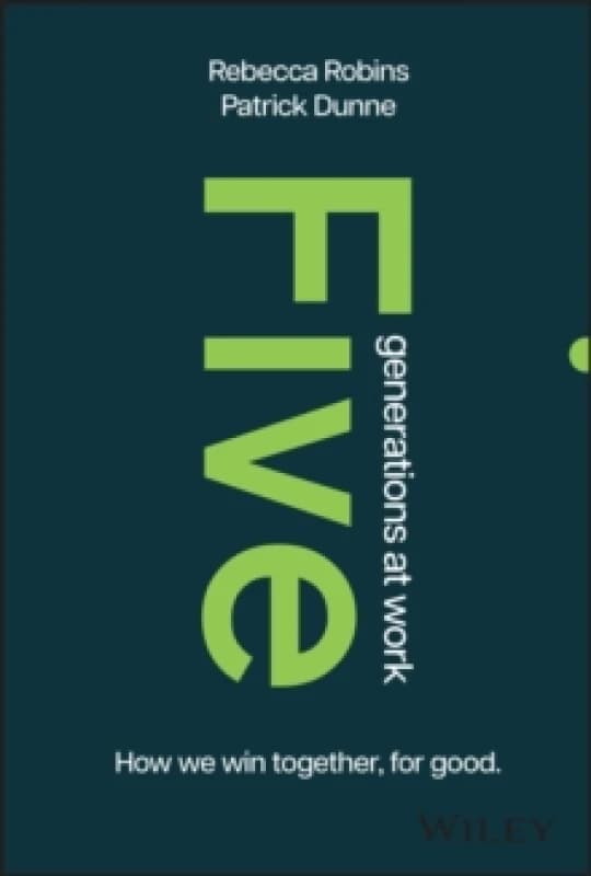 Five Generations at Work : How We Win Together, For Good Hardback